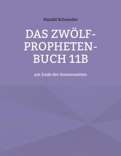 Das Zwölf-Propheten-Buch 11b - Schneider, Harald