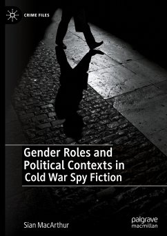 Gender Roles and Political Contexts in Cold War Spy Fiction - MacArthur, Sian