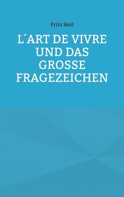 L´art de vivre und das große Fragezeichen - Heil, Fritz
