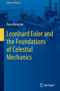 Leonhard Euler and the Foundations of Celestial Mechanics - Musielak, Dora