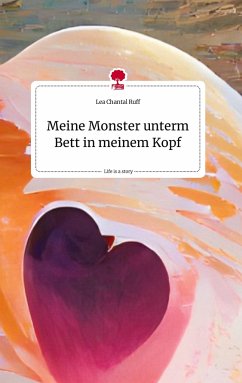 Meine Monster unterm Bett in meinem Kopf. Life is a Story - story.one - Ruff, Lea Chantal