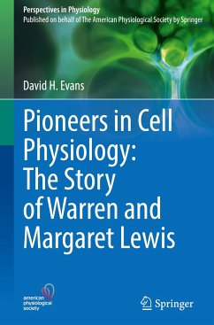 Pioneers in Cell Physiology: The Story of Warren and Margaret Lewis - Evans, David H.