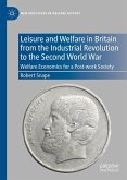 Leisure and Welfare in Britain from the Industrial Revolution to the Second World War Leisure and Welfare in Britain from the Industrial Revolution to the Second World War