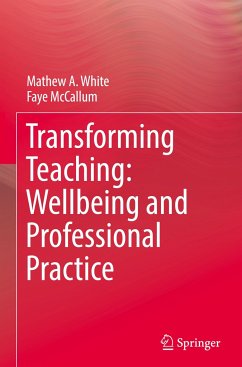 Transforming Teaching: Wellbeing and Professional Practice - White, Mathew A.;McCallum, Faye