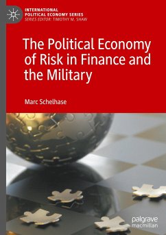 The Political Economy of Risk in Finance and the Military - Schelhase, Marc
