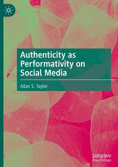 Authenticity as Performativity on Social Media - Taylor, Allan S.