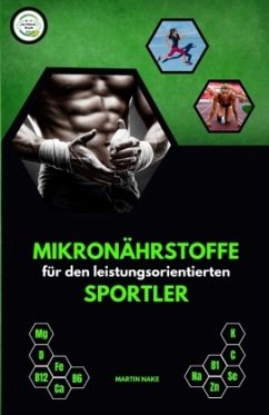 Mikronährstoffe für den leistungsorientierten Sportler - Nake, Martin