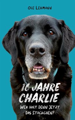 16 Jahre Charlie - Lehmann, Ole