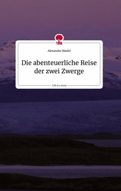 Die abenteuerliche Reise der zwei Zwerge. Life is a Story - story.one - Riedel, Alexander