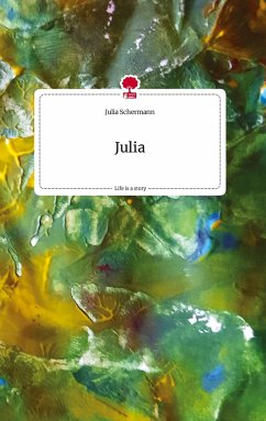 Julia. Life is a Story - story.one - Schermann, Julia