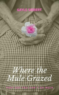 Where The Mule Grazed (eBook, ePUB) - Siebert, Gayle Where The Mule Grazed (eBook, ePUB) - Siebert, Gayle