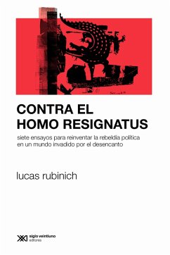 Contra el Homo Resignatus (eBook, ePUB) - Rubinich, Lucas