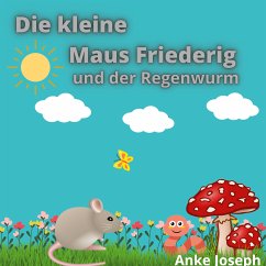 Die kleine Maus Friederig und der Regenwurm (eBook, ePUB)
