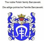 The noble Polish family Barczewski. Die adlige polnische Familie Barczewski. (eBook, ePUB)