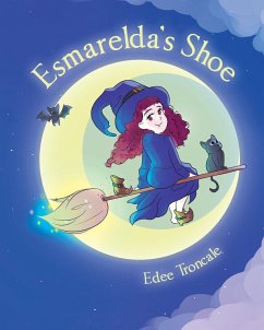 Esmarelda's Shoe (eBook, ePUB) - Troncale, Edee Esmarelda's Shoe (eBook, ePUB) - Troncale, Edee