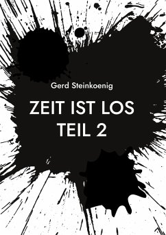 Zeit ist los Teil 2 (eBook, ePUB) - Steinkoenig, Gerd