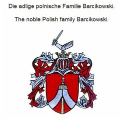 Die adlige polnische Familie Barcikowski. The noble Polish family Barcikowski. (eBook, ePUB)