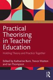 Practical Theorising in Teacher Education (eBook, ePUB)