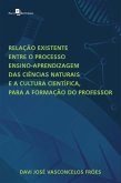 Relação existente entre o processo ensino-aprendizagem das Ciências Naturais e a Cultura Científica para a formação do professor (eBook, ePUB)