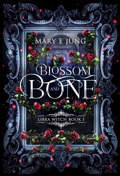 Blossom and Bone (The Libra Witch Series, #1) (eBook, ePUB) - Jung, Mary