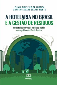 A hotelaria no Brasil e a gestão de resíduos (eBook, ePUB) - Almeida, Eliane Monteiro de; Murta, Aurélio Lamare Soares