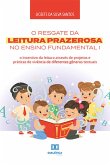 O resgate da leitura prazerosa no Ensino Fundamental I (eBook, ePUB)