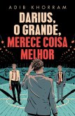 Darius, o Grande, merece coisa melhor (eBook, ePUB)