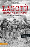 Laggiù dove si muore. Il Vietnam dei giovani italiani con la Legione straniera Laggiù dove si muore. Il Vietnam dei giovani italiani con la Legione straniera