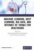 Machine Learning, Deep Learning, Big Data, and Internet of Things for Healthcare (eBook, PDF)