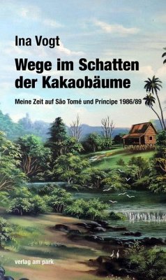 Wege im Schatten der Kakaobäume - Vogt, Ina