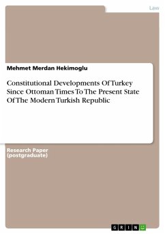 Constitutional Developments Of Turkey Since Ottoman Times To The Present State Of The Modern Turkish Republic (eBook, ePUB)
