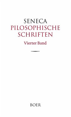 Pilosophische Schriften Band 4 - Seneca, Lucius Annaeus
