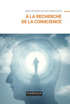 À la recherche de la conscience (eBook, ePUB) - Richelle, Marc; Cleeremans, Axel