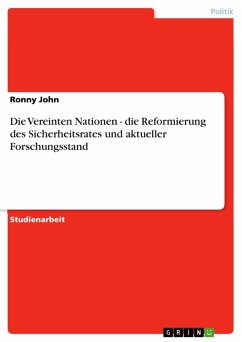 Die Vereinten Nationen - die Reformierung des Sicherheitsrates und aktueller Forschungsstand (eBook, ePUB) - John, Ronny