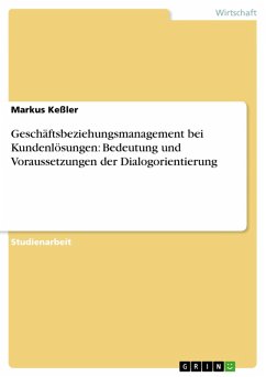 Geschäftsbeziehungsmanagement bei Kundenlösungen: Bedeutung und Voraussetzungen der Dialogorientierung (eBook, ePUB) - Keßler, Markus