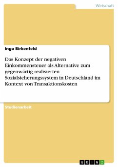 Das Konzept der negativen Einkommensteuer als Alternative zum gegenwärtig realisierten Sozialsicherungssystem in Deutschland im Kontext von Transaktionskosten (eBook, ePUB)