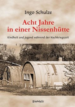 Acht Jahre in einer Nissenhütte (eBook, ePUB) - Schulze, Ingo