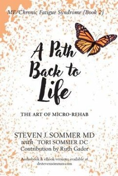 ME/CFS A Path Back to Life (eBook, ePUB) - Sommer, Steven; Sommer, Tori; Tbd