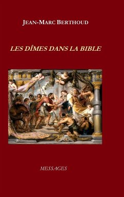 LES DÎMES DANS LA BIBLE - Berthoud, Jean-Marc