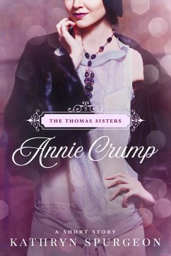 Annie Crump (The Thomas Sisters, #5) (eBook, ePUB) - Spurgeon, Kathryn