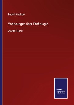 Vorlesungen über Pathologie - Virchow, Rudolf