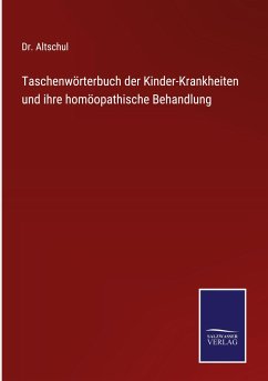 Taschenwörterbuch der Kinder-Krankheiten und ihre homöopathische Behandlung - Altschul