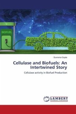 Cellulase and Biofuels: An Intertwined Story - Gupta, Suvroma