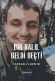 Bir Halil Geldi Gecti