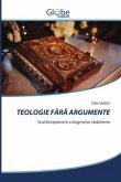 TEOLOGIE F¿R¿ ARGUMENTE