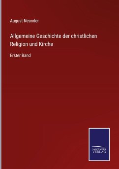 Allgemeine Geschichte der christlichen Religion und Kirche - Neander, August