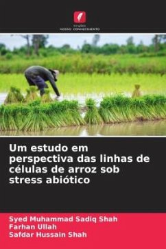 Um estudo em perspectiva das linhas de células de arroz sob stress abiótico - Shah, Syed Muhammad Sadiq;Ullah, Farhan;Shah, Safdar Hussain