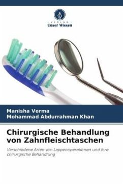 Chirurgische Behandlung von Zahnfleischtaschen - Verma, Manisha;Khan, Mohammad Abdurrahman