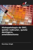 Histopatología de OKC, quiste radicular, quiste dentígero, ameloblastoma