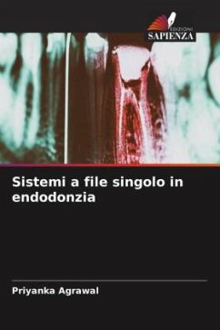 Sistemi a file singolo in endodonzia - Agrawal, Priyanka